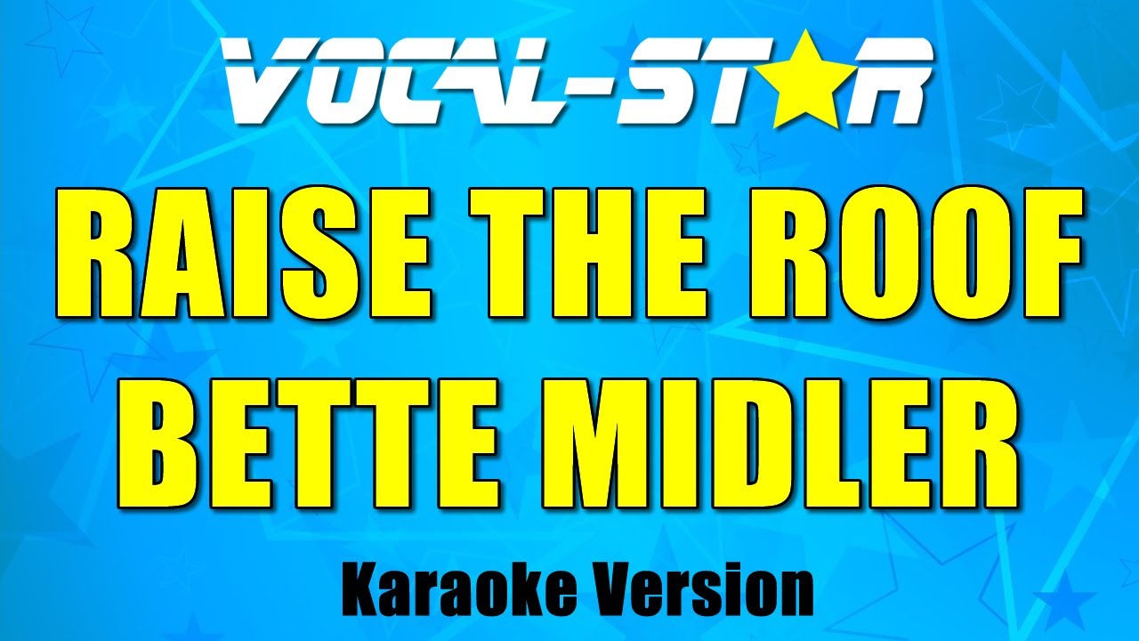 Bette Midler - Raise The Roof Karaoke Song With Lyrics Vocal-Star Karaoke Version