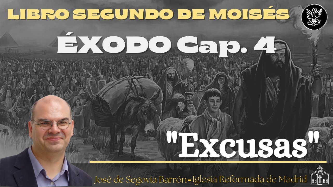 Excusas | Éxodo cap. 4 | José de Segovia Barrón.