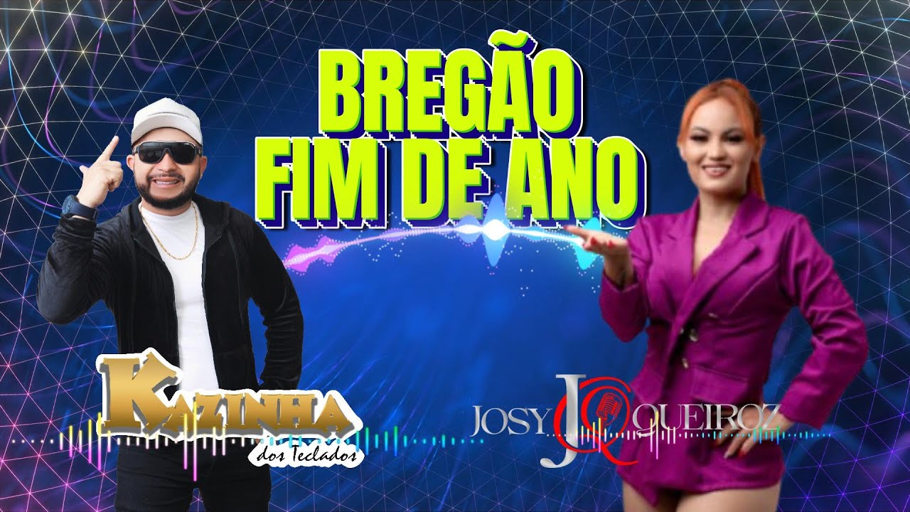 BREGÃO FIM DE ANO I KAZINHA DOS TECLADOS E JOSY QUEIROZ