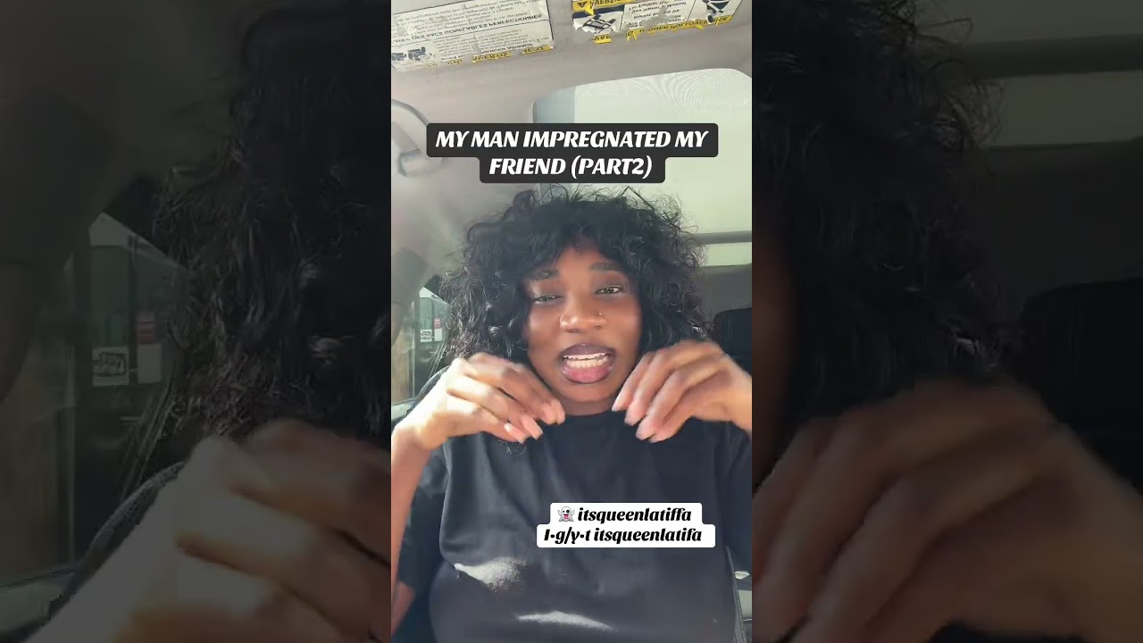 MY MAN IMPREGNATED MY FRIEND (PART2) 