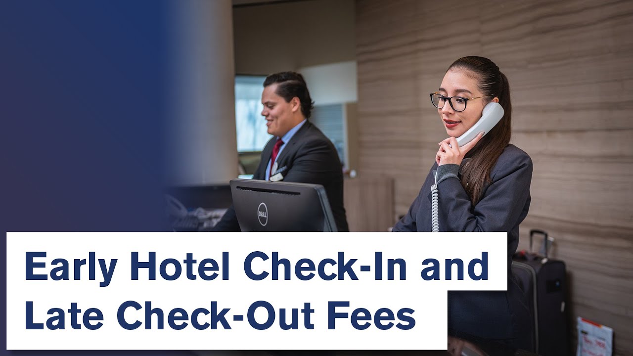 Early Hotel Check-In and Late Check-Out Fees