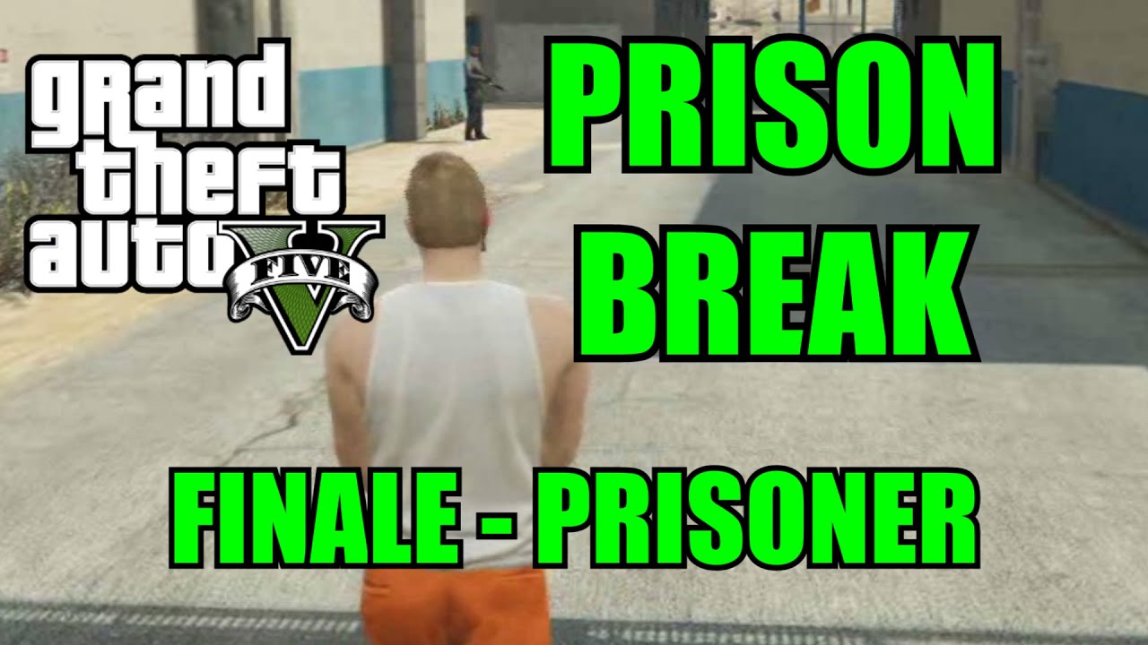 GTA 5 HEISTS: PRISON BREAK - FINALE - PRISONER