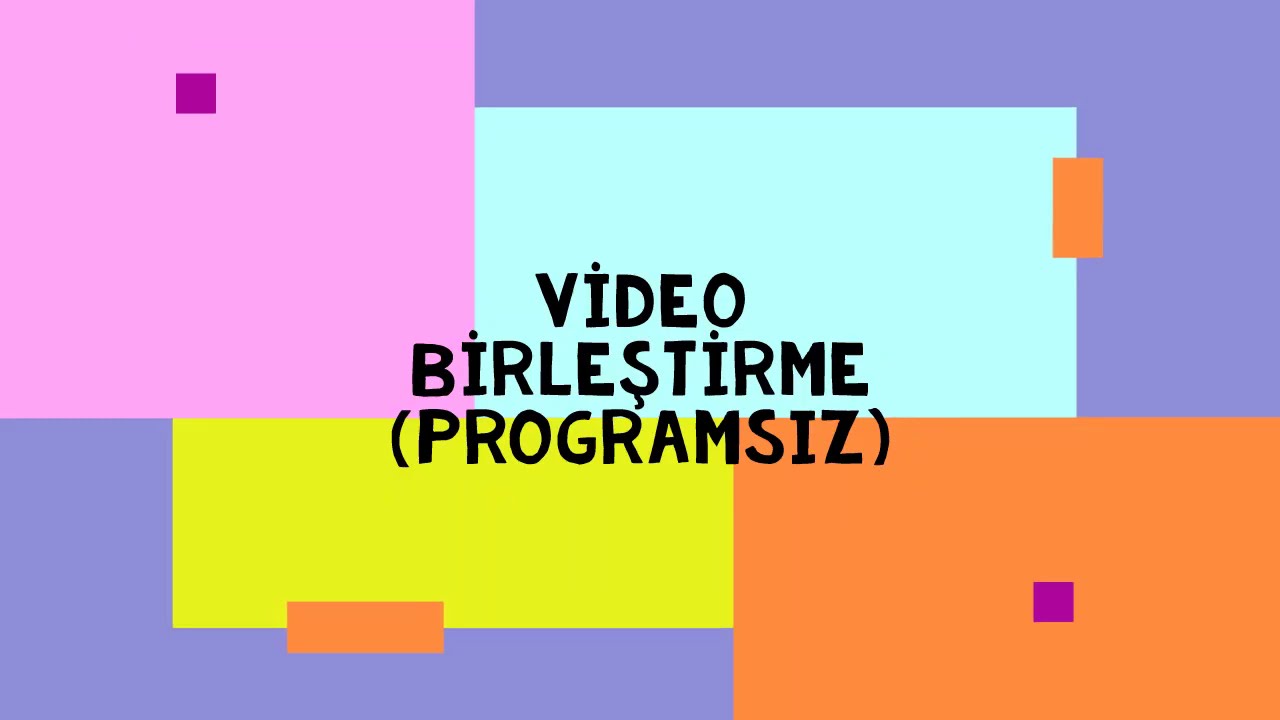 programsız video birleştirme