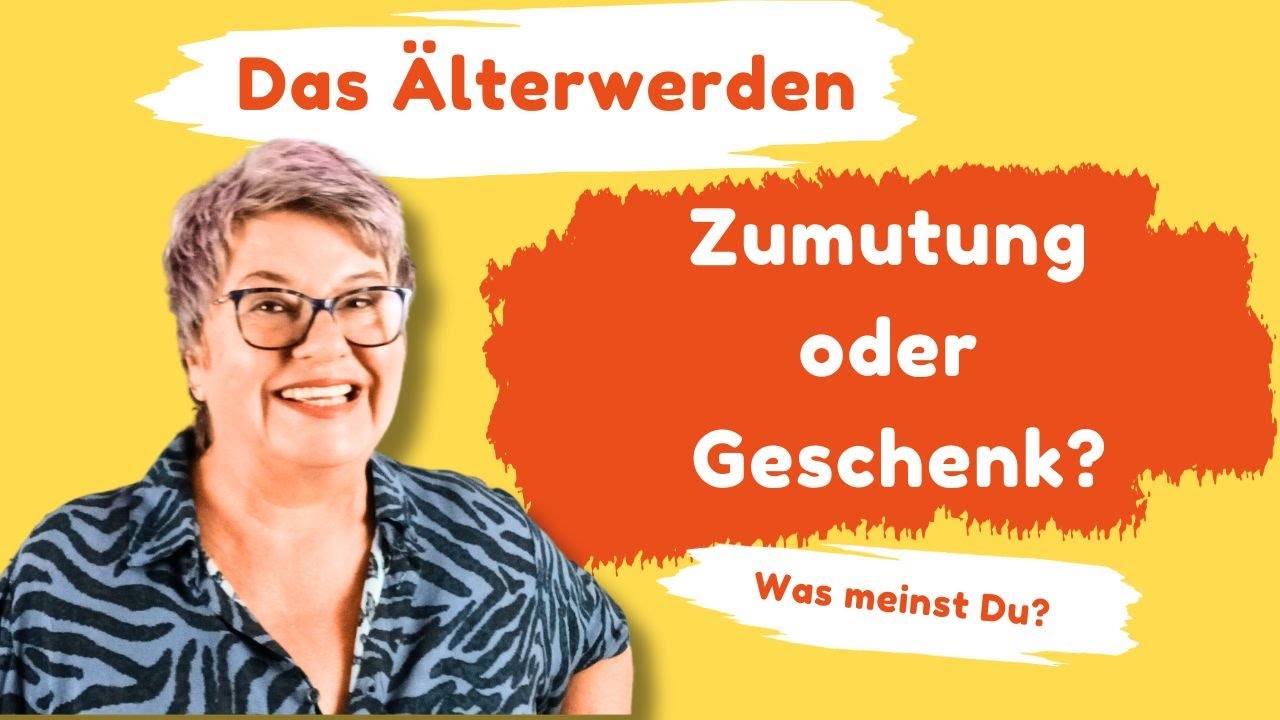 Älterwerden. Zumutung? Geschenk?