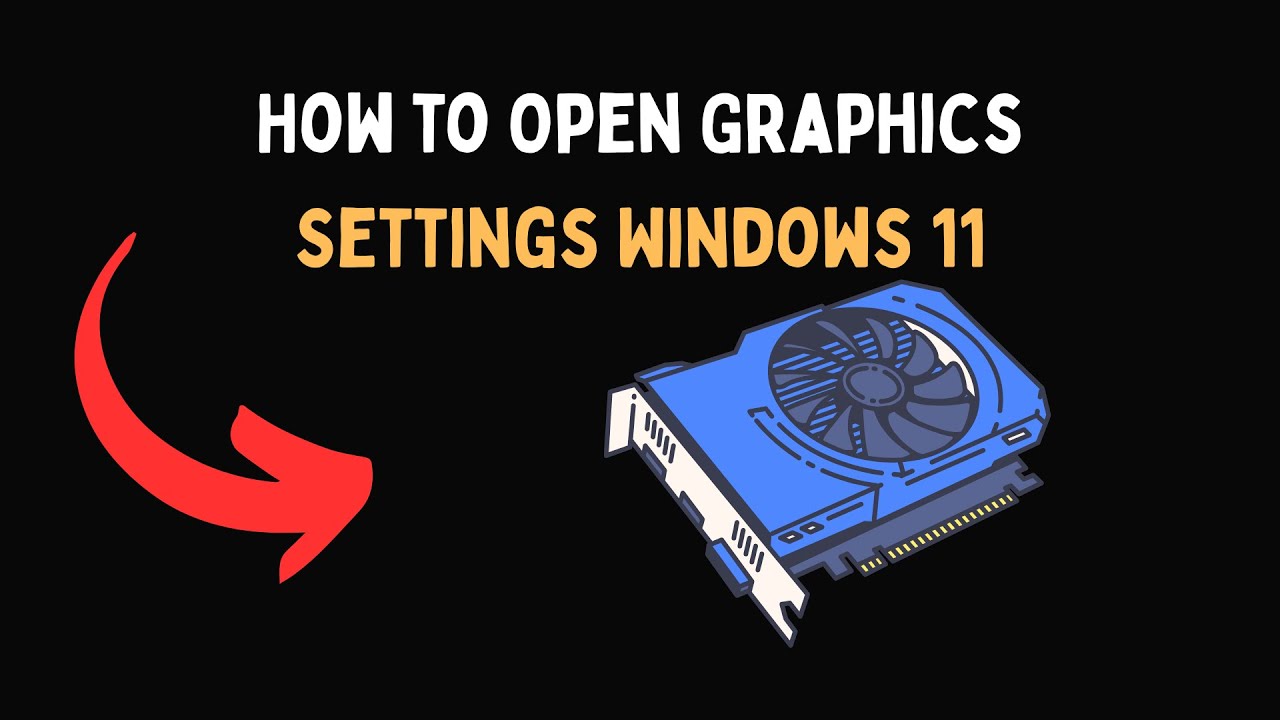 How to Open Graphics Settings Windows 11