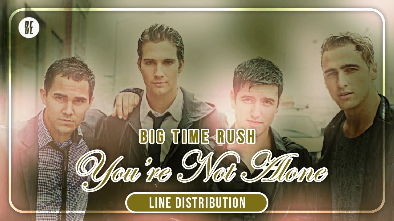 Big Time Rush - You're Not Alone (Line Distribution)