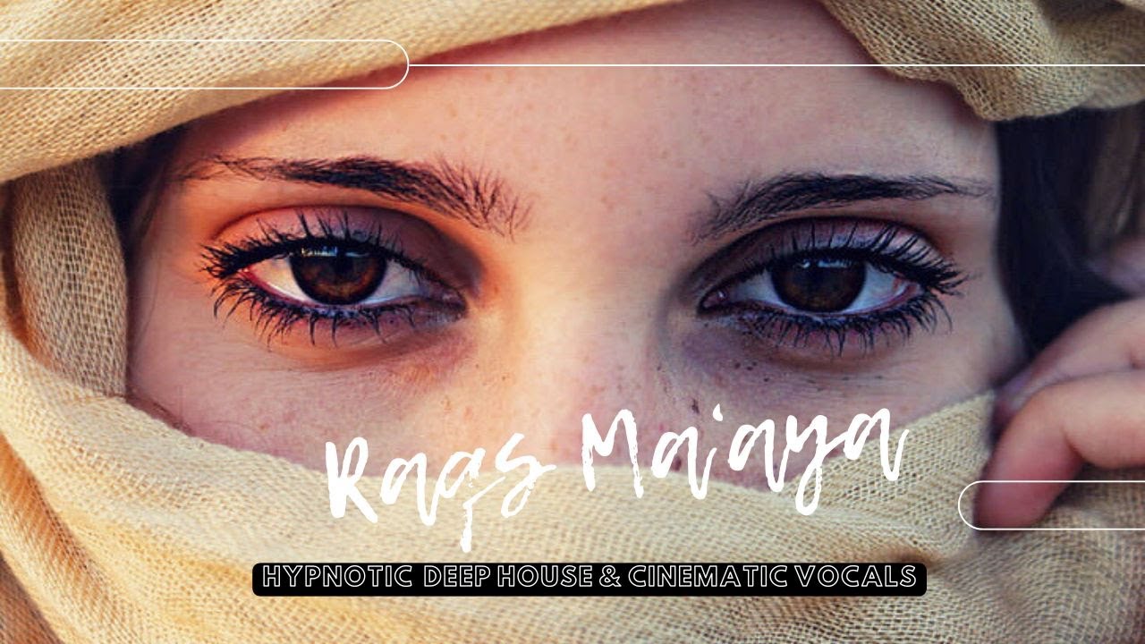 Raqs Ma&lsquo;aya | Moroccan Deep House, Hypnotic & Cinematic Vocals