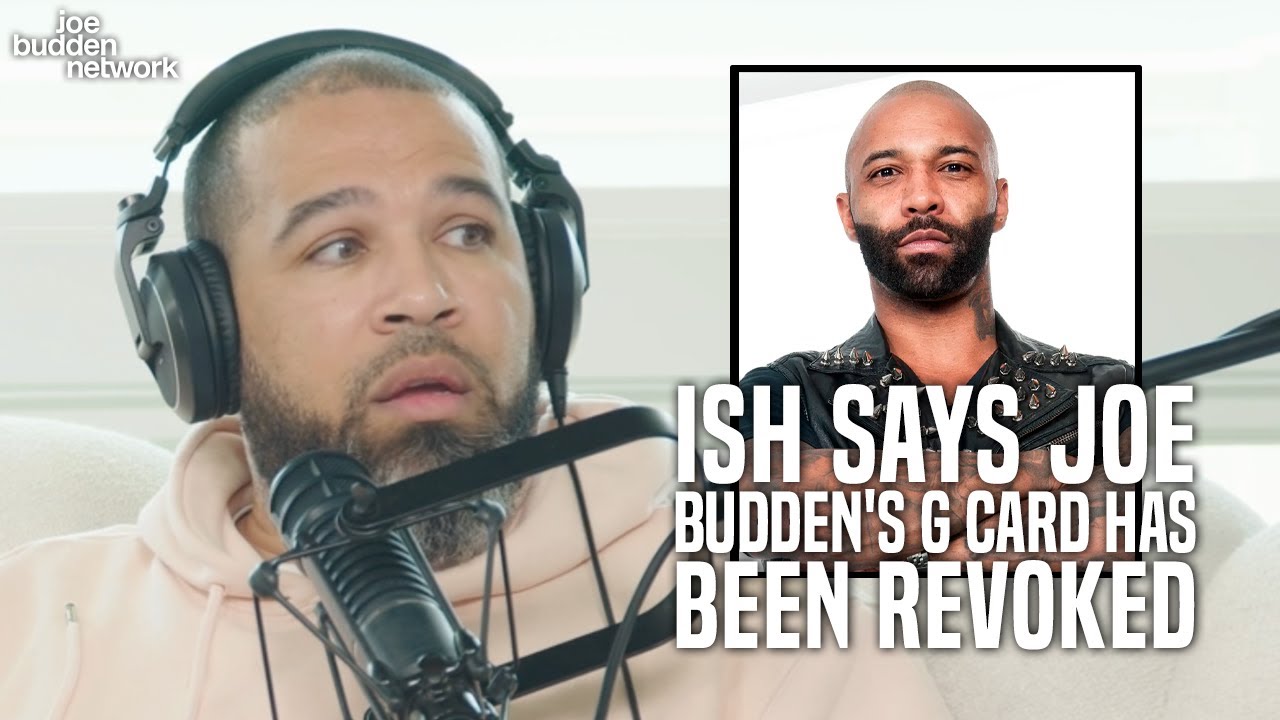 Ish Says Joe Budden's G Card Has Been Revoked | The JBP Reacts