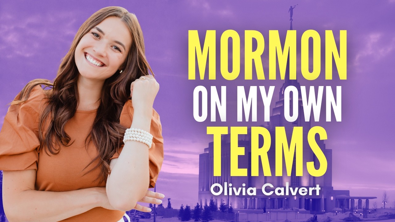 Mormon on My Own Terms - Olivia Calvert | Ep. 2049