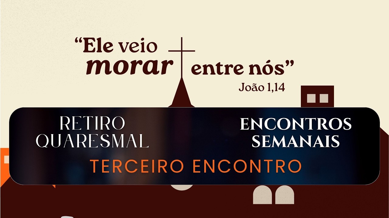 #3 - Retiro Quaresmal 2026 - Terceiro Encontro