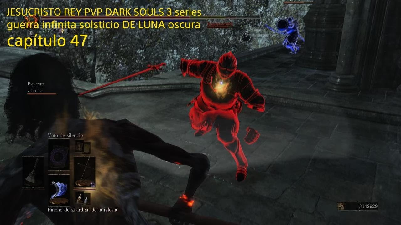 JESUCRISTO REY PVP DARK SOULS 3 series guerra infinita solsticio DE LUNA oscura capítulo 47
