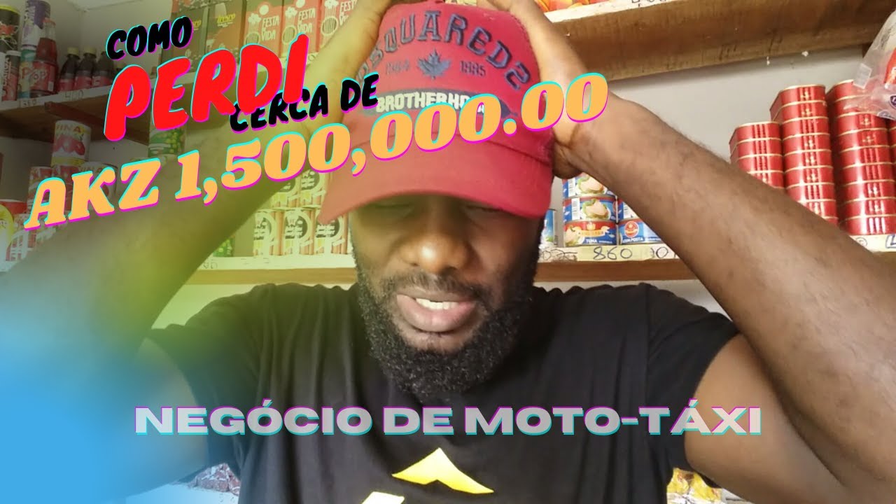Como Perdi Cerca de Akz1,500,000.00 Negócio de Moto taxi