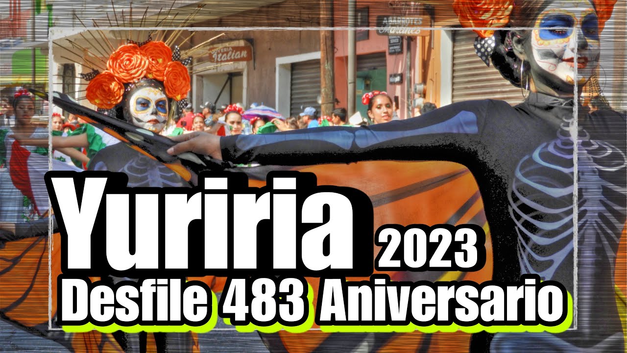 Desfile Yuriria 483 Aniversario 2023