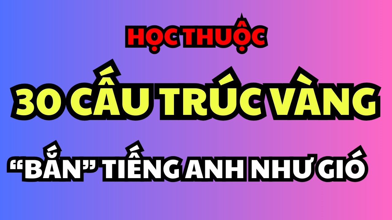 30 Câu Tiếng Anh 