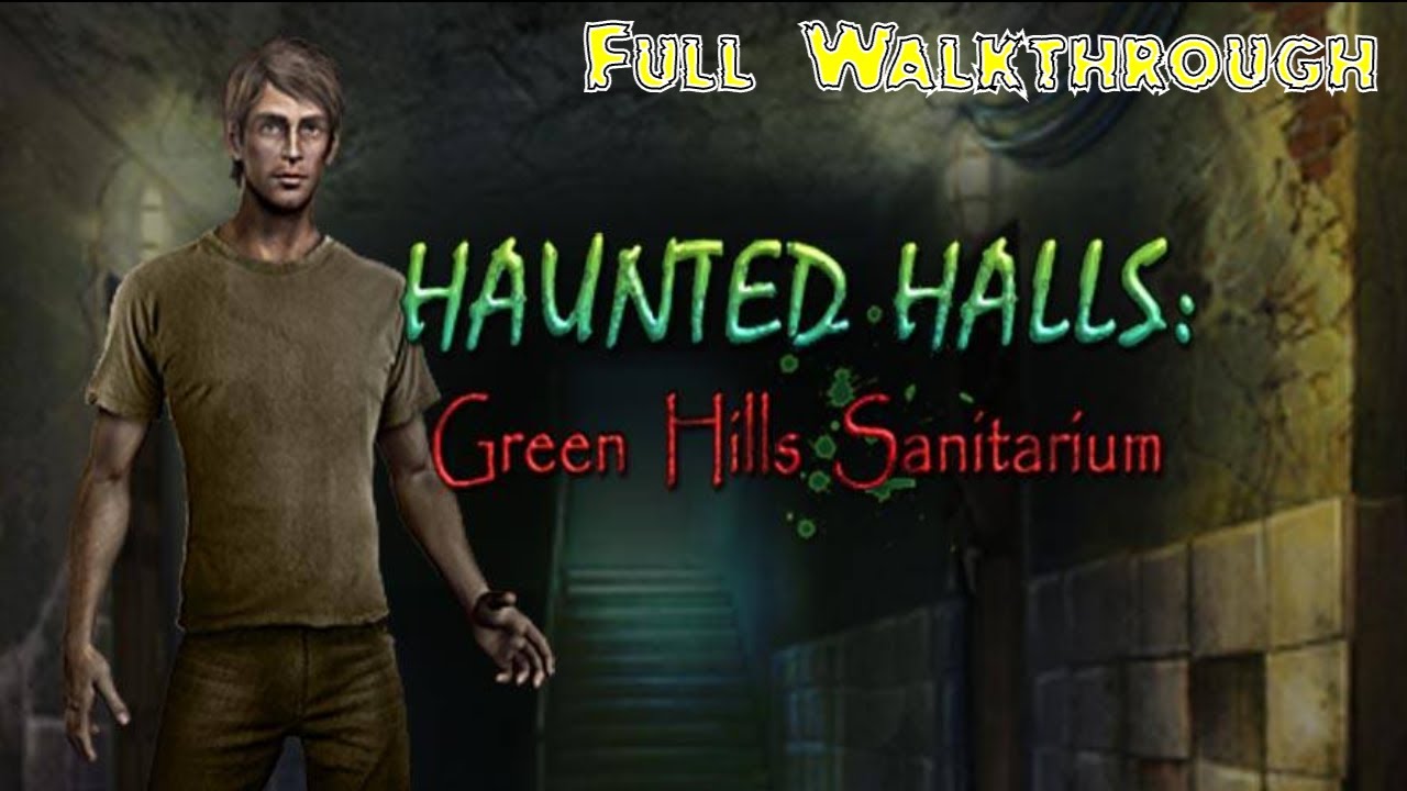 Let's Play - Haunted Halls 1 - Green Hills Sanitarium - Full Walkthrough