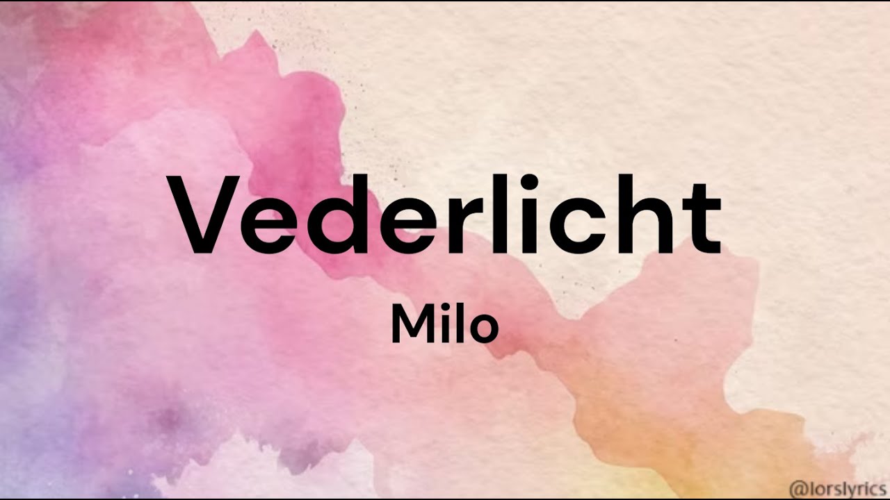 Vederlicht ‐ Milo LYRICS/SONGTEKST