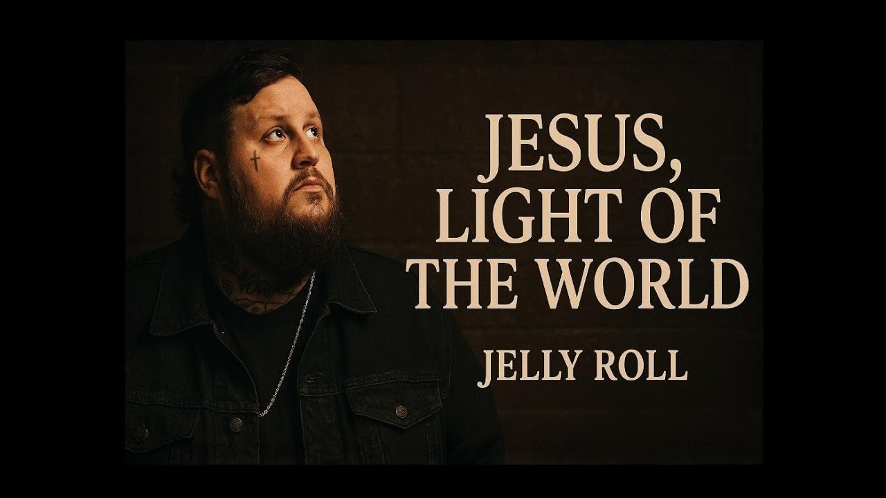 Jelly Roll | JESUS – Light of the World | Emotional Gospel Anthem (Official Worship Song)