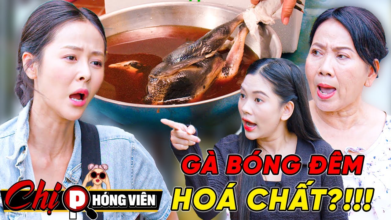 ⚠️GIAN THƯƠNG Hô Biến Gà Bóng Đêm HOÁ CHẤT?!! | Chị Phóng Viên #103