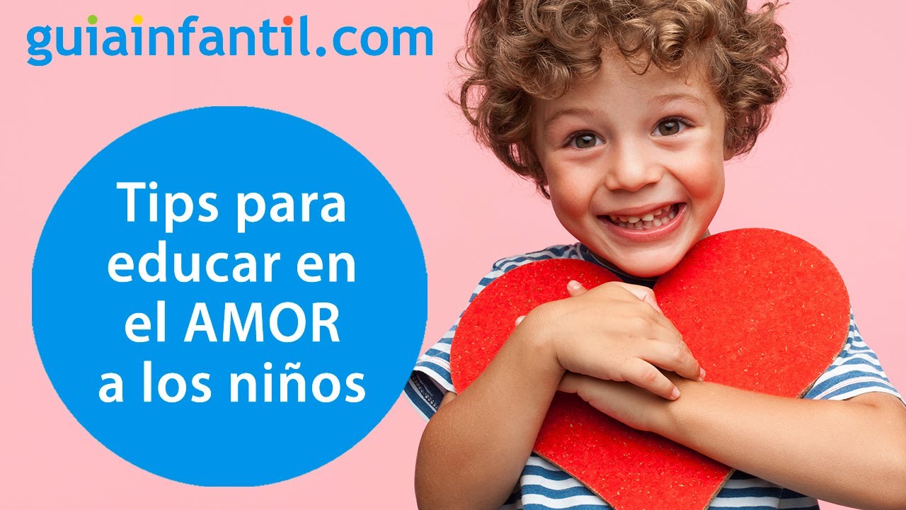 Consejos para educar con AMOR a los niños | 12 meses 12 emociones