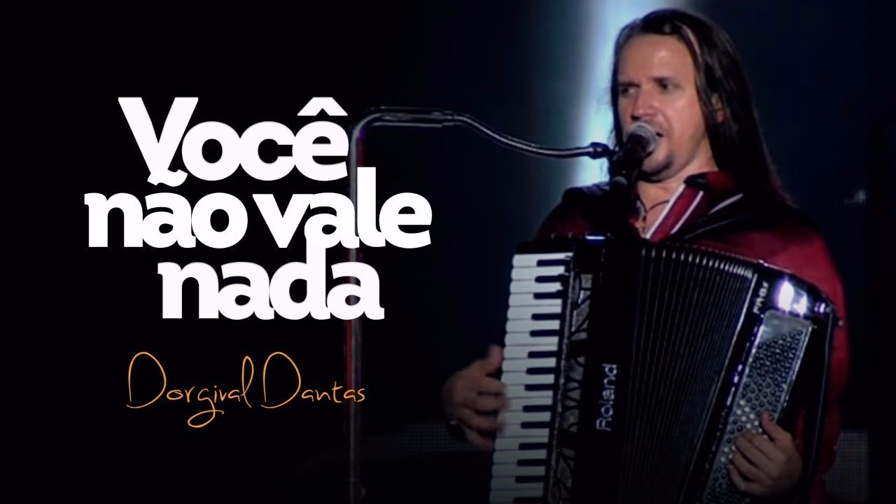 Dorgival Dantas - Voc&ecirc; N&atilde;o Vale Nada [DVD Simplesmente Dorgival Dantas]