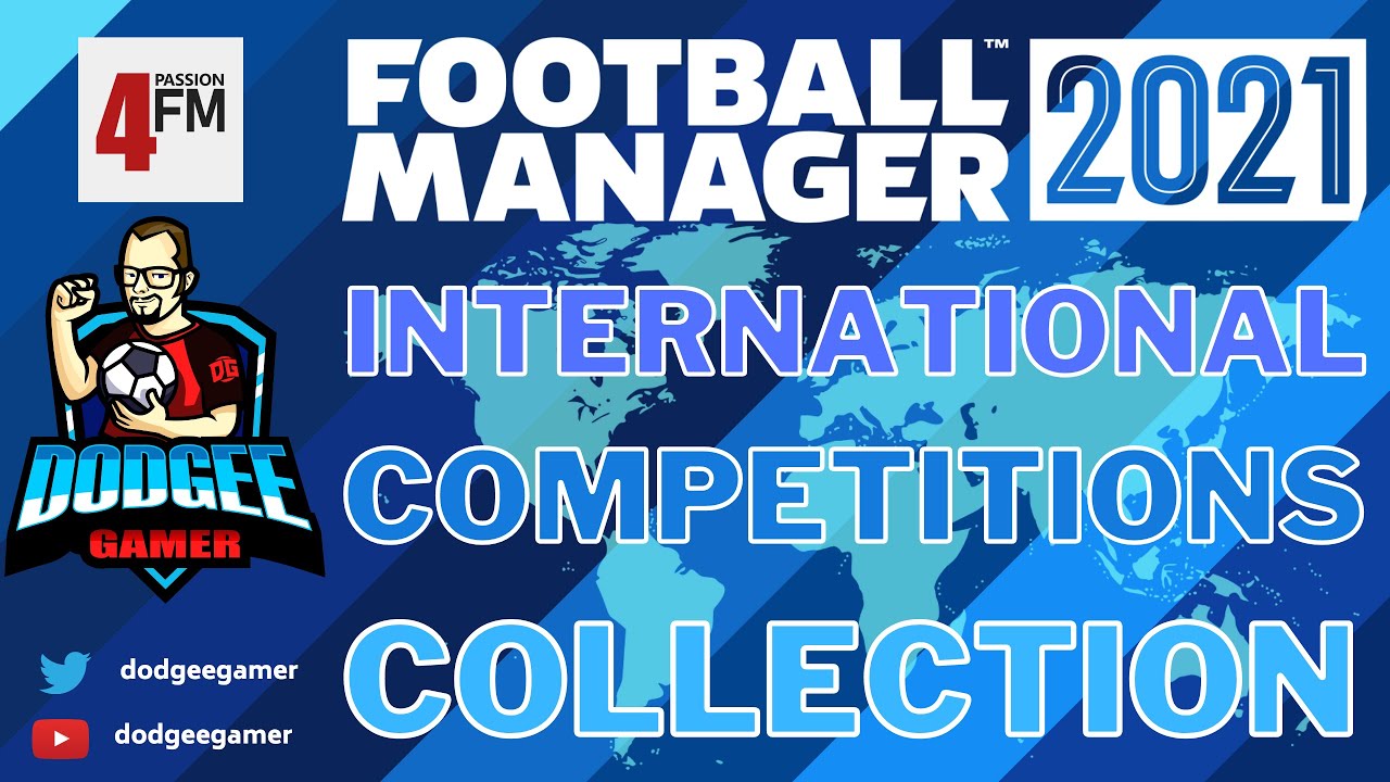 FM21 - International Competitions Collection - New Tournaments for Football Manager 2021 - FM2021