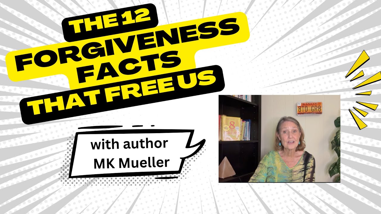The 12 Forgiveness Facts that Free Us