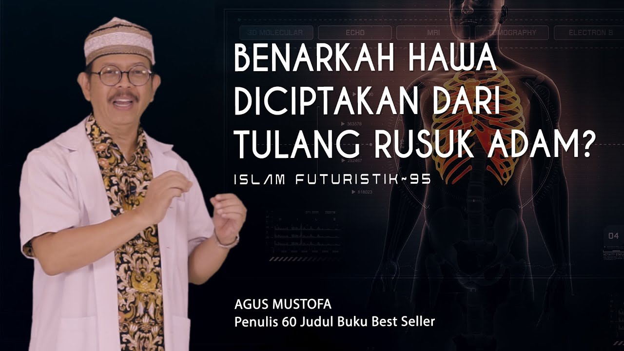 Islam Futuristik eps. 95 - BENARKAH HAWA DICIPTAKAN DARI TULANG RUSUK ADAM?