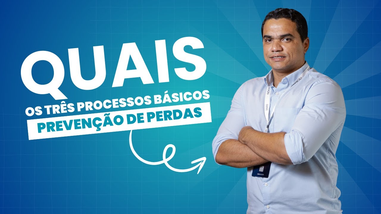 QUAIS S&Atilde;O OS 3 PROCESSOS B&Aacute;SICOS NA PREVEN&Ccedil;&Atilde;O DE PERDAS
