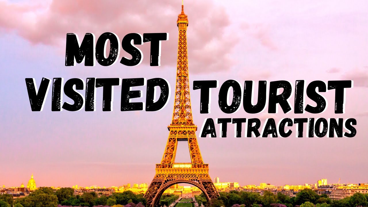 Top 5 Most Visited Tourist Attractions in the World