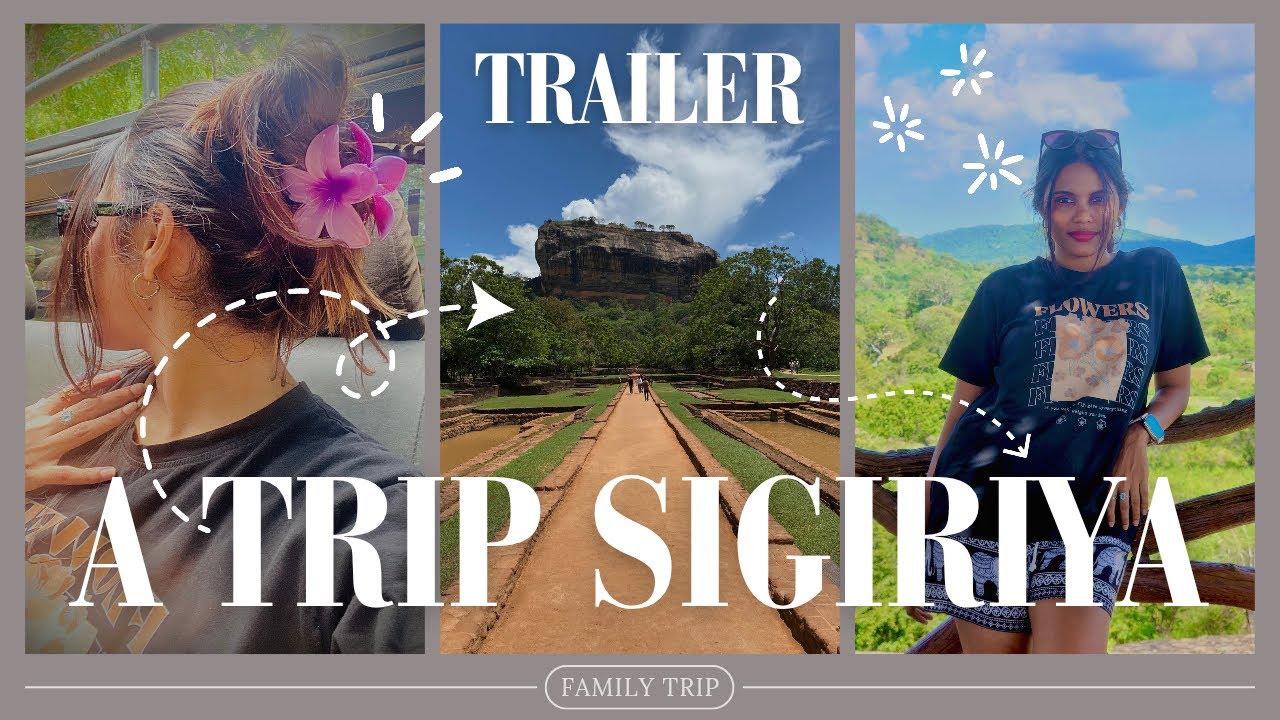 A trip to SIGIRIYA | සීගිරිය| දබුල්ල| TRAILER| 