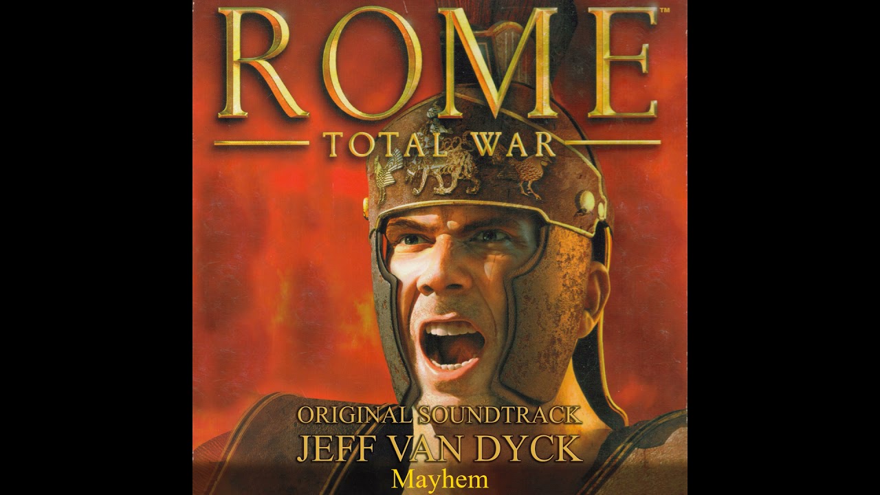 Mayhem - Rome Total War Original Soundtrack - Jeff van Dyck