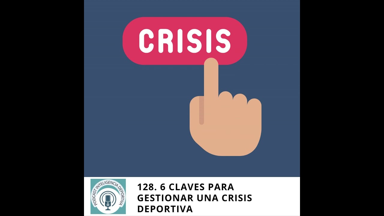 128. 6 claves para gestionar una crisis deportiva