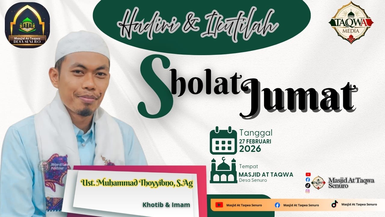 KHUTBAH JUMAT USTADZ MUHAMMAD THOYYIBNO DI MASJID AT TAQWA SENURO ~9 RAMADHAN 1447H/27 FEBRUARI 2026