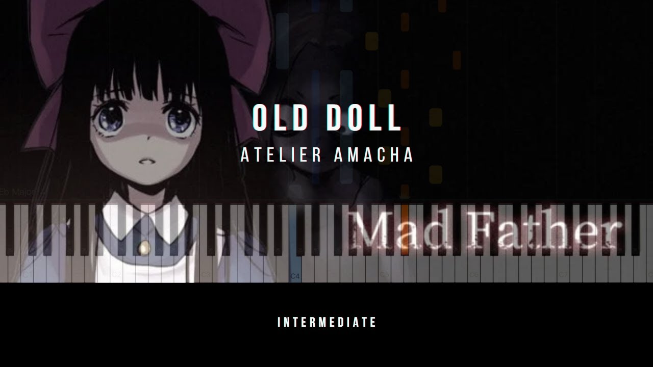Old Doll (Mad Father) | Atelier Amacha | INTERMEDIATE Piano Tutorial