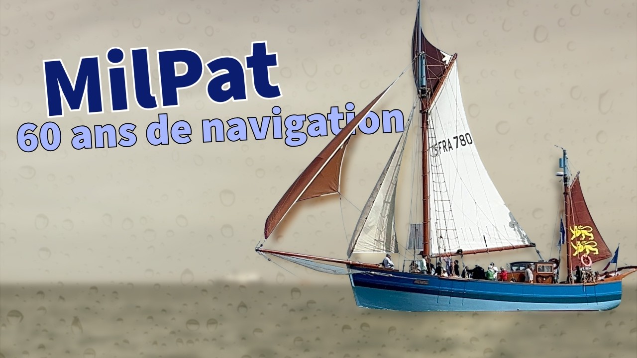 ⛵ Le MilPat : 60 ans de navigation et d’histoire Français