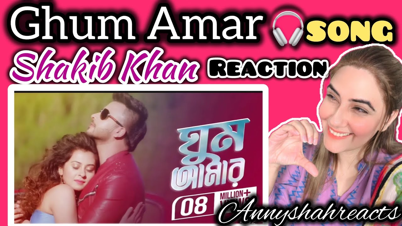 #Ghum Amar Video Song | Shakib Khan | Bubly  | Rangbaaz Bengali Movie 2017/ Reaction by AnnyShah