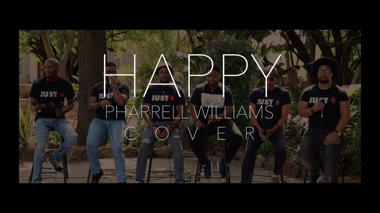 HAPPY - PHARRELL WILLIAMS [Cover] By JUST 6