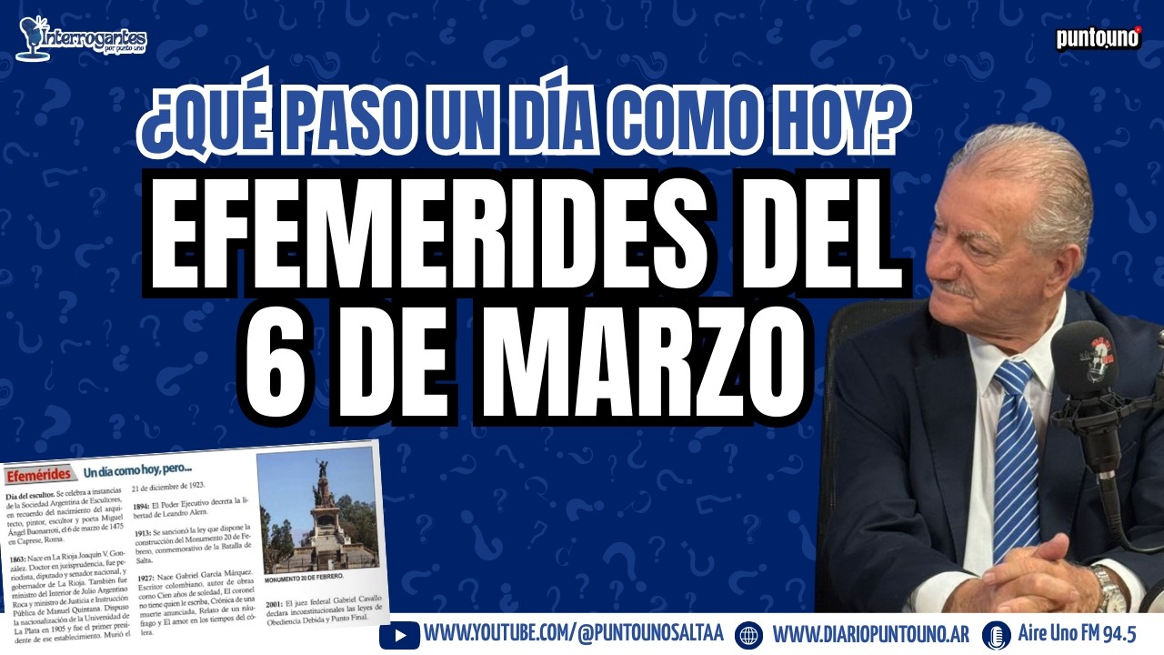 6 de Marzo | ¿Qué paso un día como hoy? | Efemérides del día con Antonio Marocco
