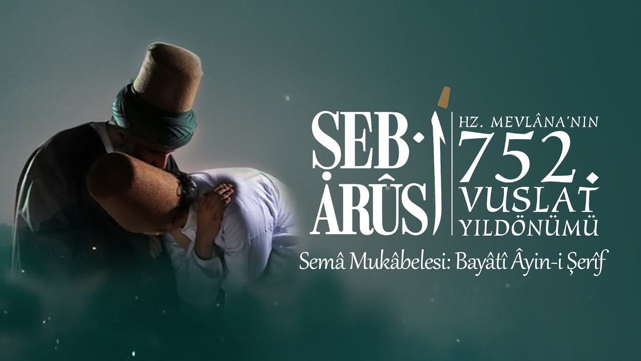 Şeb i Aruz Hz. Mevlana'nın 752. Vuslat Yıldönümü