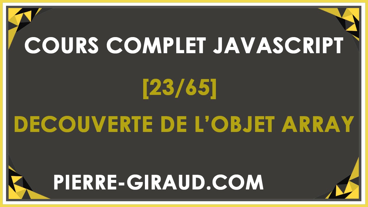 COURS COMPLET JAVASCRIPT [23/65] - Présentation de l'objet Array et des tableaux