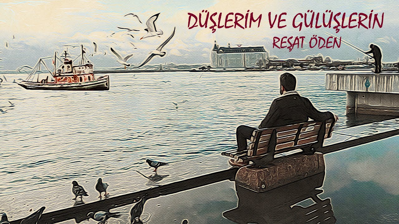 Reşat Öden - Düşlerim ve Gülüşlerin