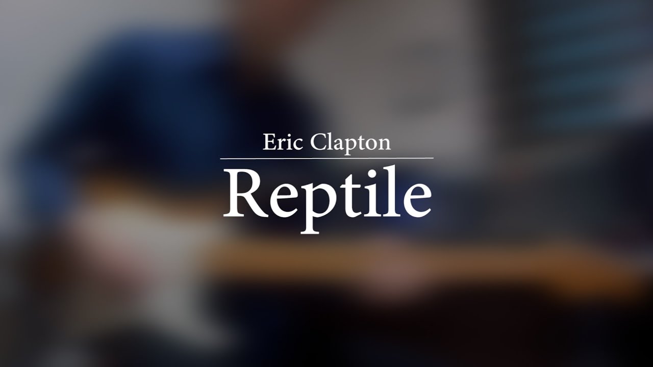 Eric Clapton - Reptile (guitar cover)