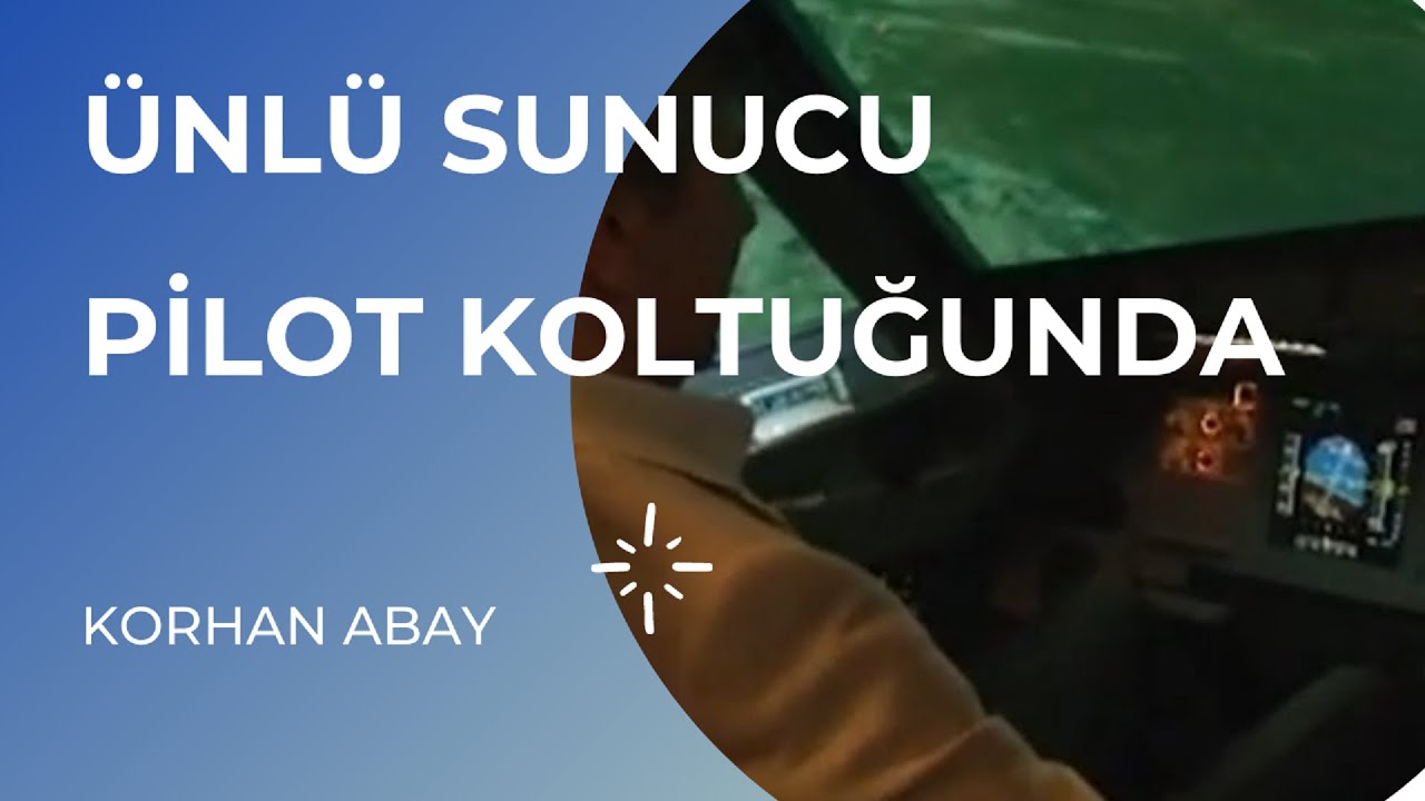 ÜNLÜ SUNUCU PİLOT KOLTUĞUNDA