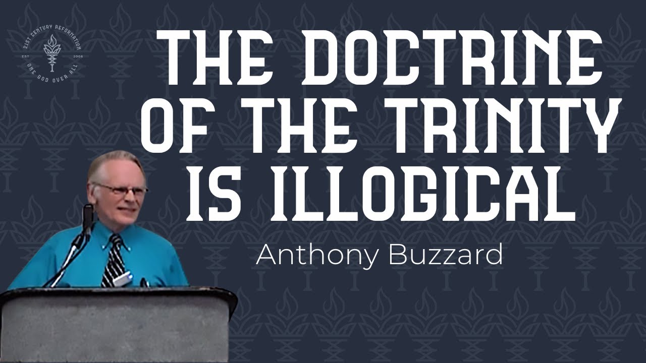 The Doctrine of the Trinity is Illogical - by Sir Anthony Buzzard