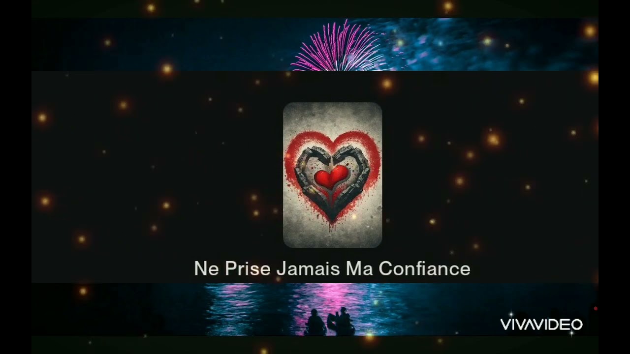 Ne prise jamais ma confiance 