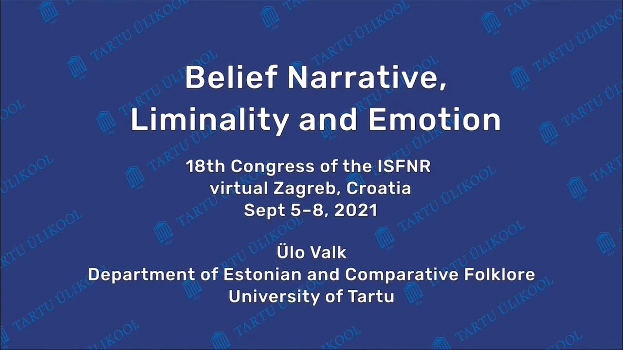 Keynote: Belief Narrative, Liminality and Emotion - Ülo Valk