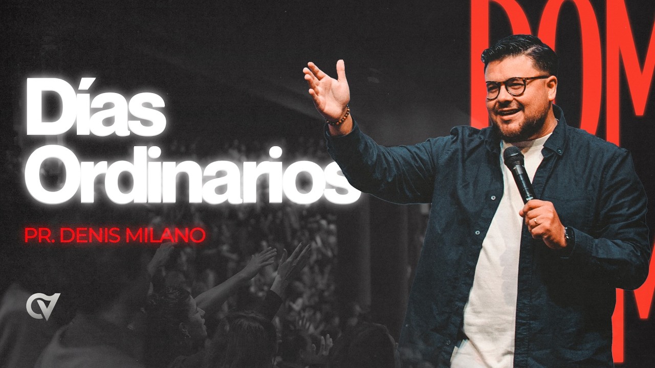 Dias ordinarios | Pr. Denis Milano | #caudaldevida