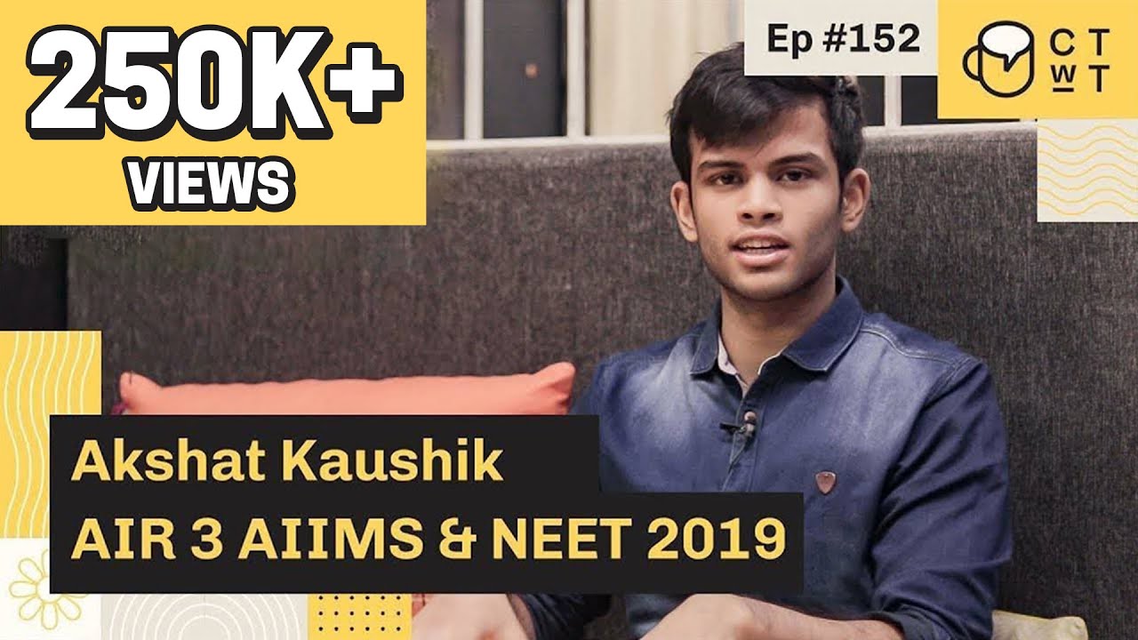 CTwT E152 - AIIMS and NEET 2019 Topper Akshat Kaushik AIR 3