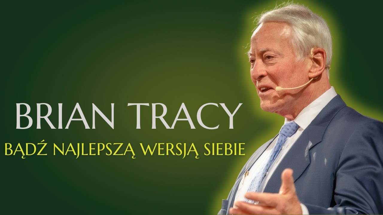 Jak być najlepszą wersją siebie   Brian Tracy
