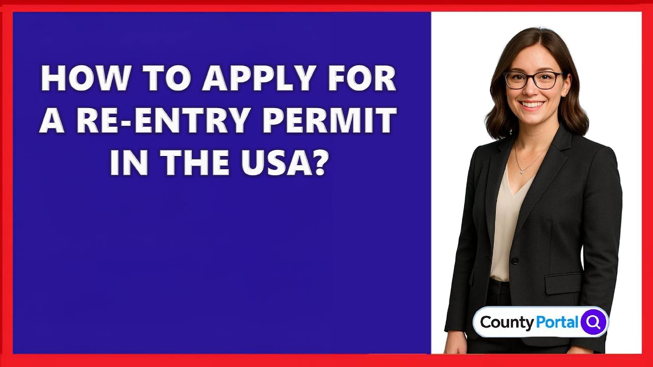 How To Apply For A Re-Entry Permit In The USA?